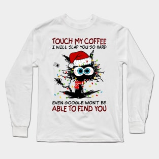 Black Cat Santa Hat Touch My Coffee I Will Slap You So Hard Long Sleeve T-Shirt